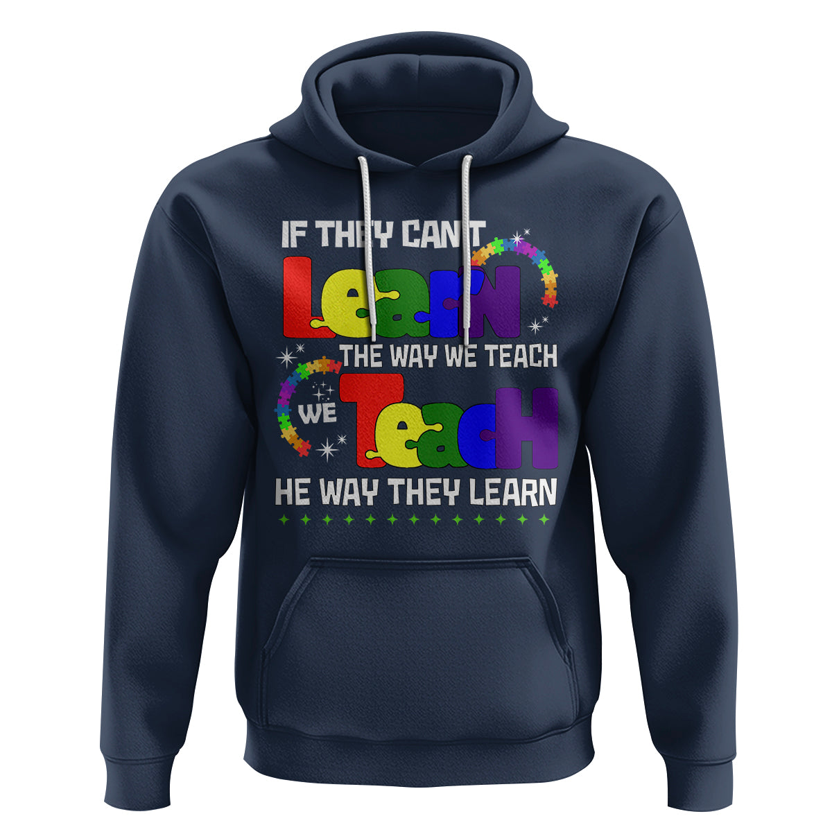 Autism Awareness Hoodie If They Can't Learn The Way We Teach Teach The Way They Learn Teacher - Wonder Print Shop
