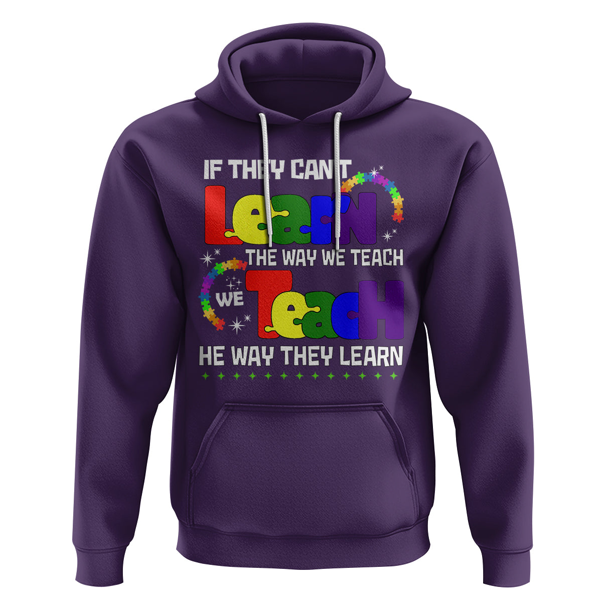Autism Awareness Hoodie If They Can't Learn The Way We Teach Teach The Way They Learn Teacher - Wonder Print Shop