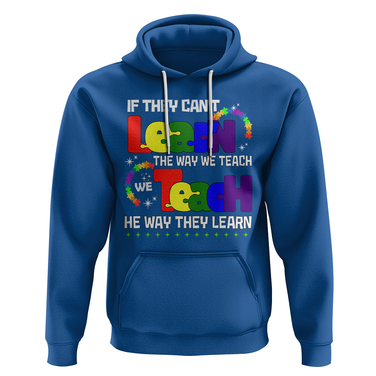 Autism Awareness Hoodie If They Can't Learn The Way We Teach Teach The Way They Learn Teacher - Wonder Print Shop