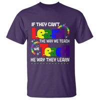 Autism Awareness T Shirt If They Can't Learn The Way We Teach Teach The Way They Learn Teacher - Wonder Print Shop