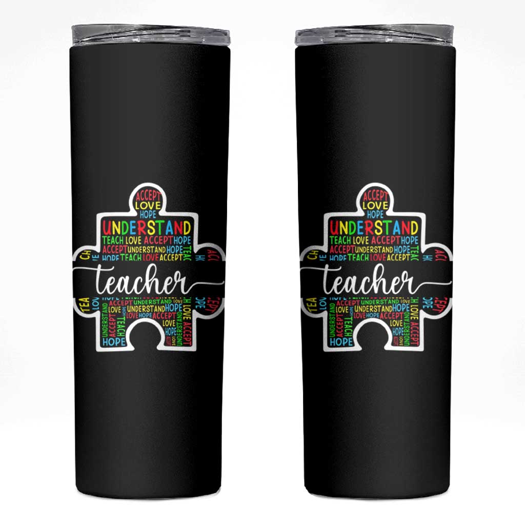Autism Awareness Special Teacher Skinny Tumbler Teach Accept Understand Love