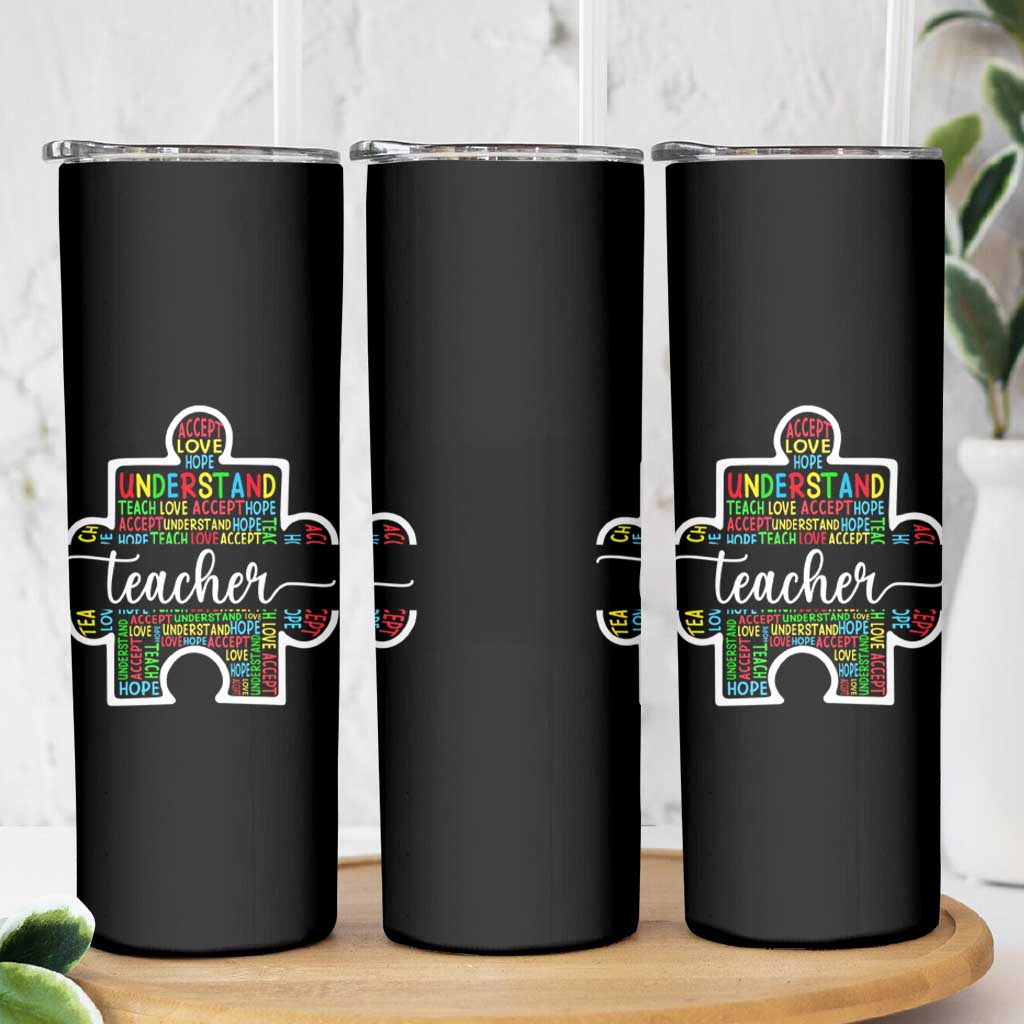 Autism Awareness Special Teacher Skinny Tumbler Teach Accept Understand Love