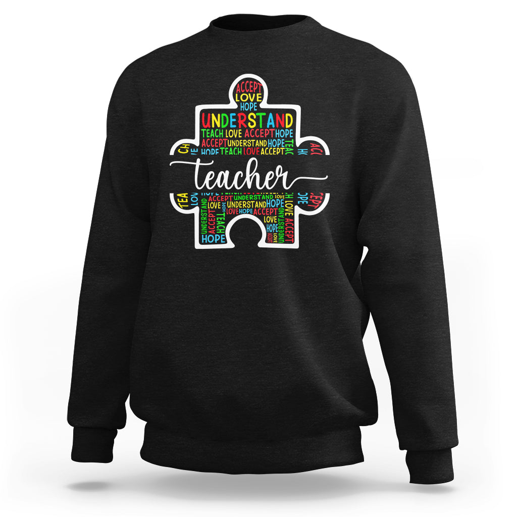 Autism Awareness Sweatshirt Special Teacher Teach Accept Understand Love - Wonder Print Shop