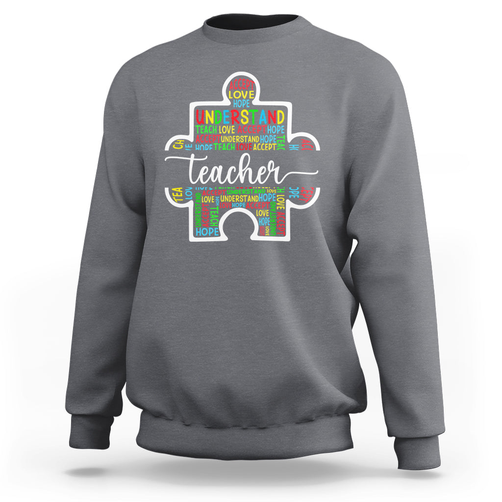 Autism Awareness Sweatshirt Special Teacher Teach Accept Understand Love - Wonder Print Shop