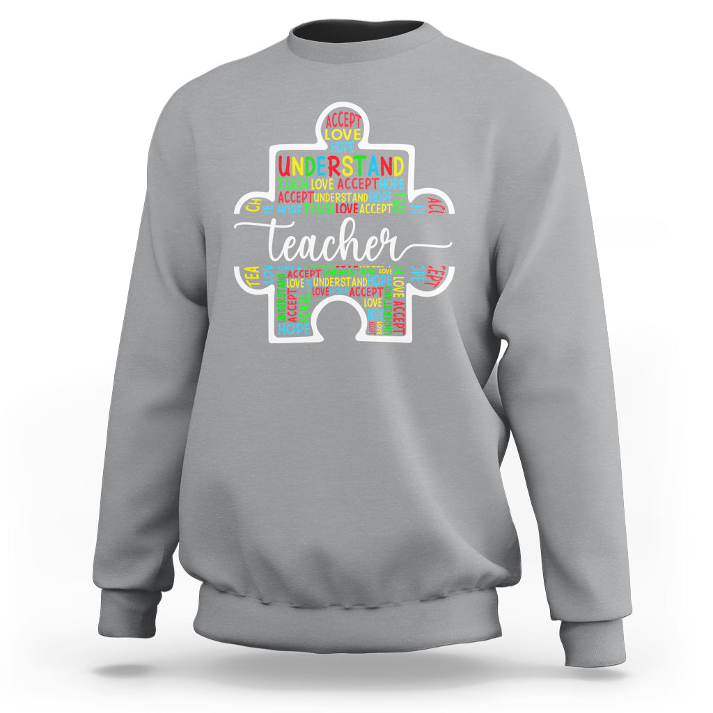 Autism Awareness Sweatshirt Special Teacher Teach Accept Understand Love - Wonder Print Shop