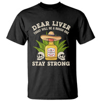 Cinco De Mayo T Shirt Dear Liver Today Will Be A Rough One Funny Drinking Mexican Party - Wonder Print Shop