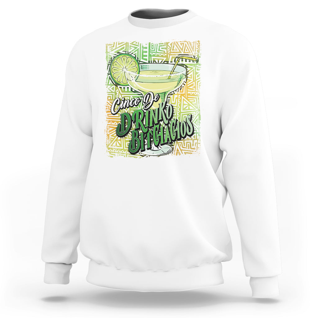 Cinco De Drinko Bitchachos Funny Mexican Party Sweatshirt - Wonder Print Shop