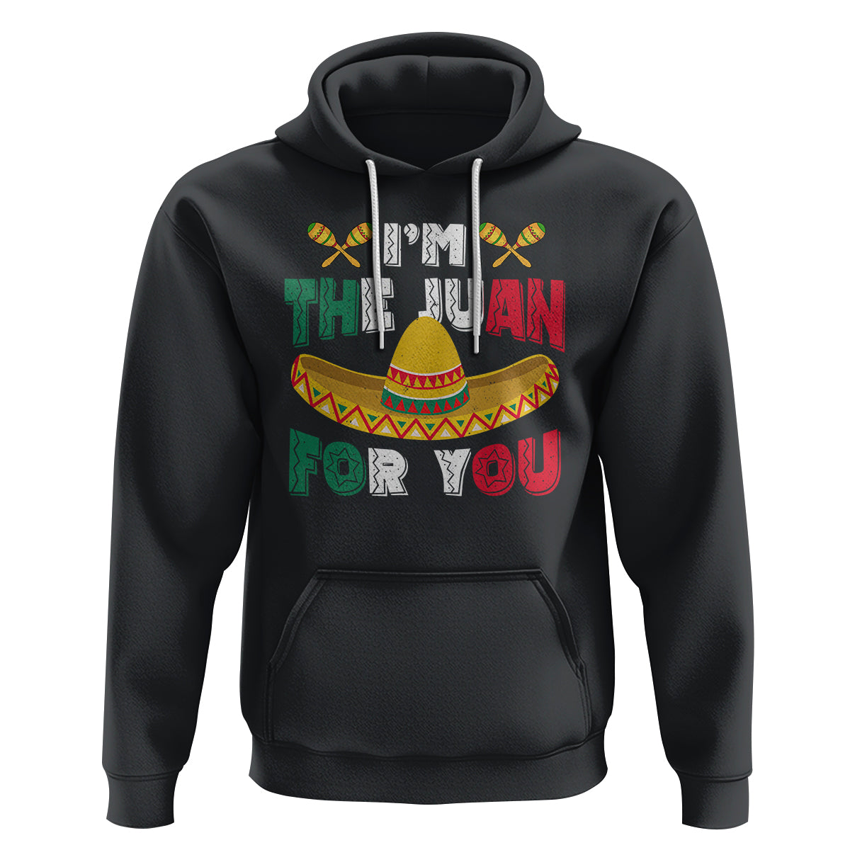 Cinco De Mayo Hoodie I'm The Juan For You Mexican Sombrero - Wonder Print Shop