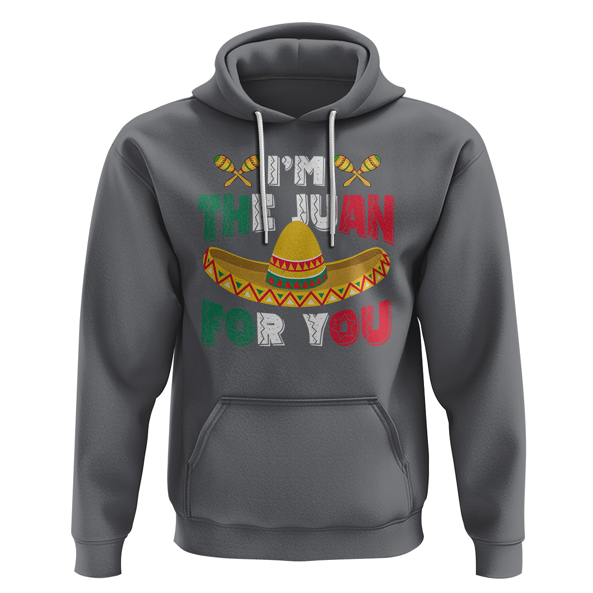 Cinco De Mayo Hoodie I'm The Juan For You Mexican Sombrero - Wonder Print Shop