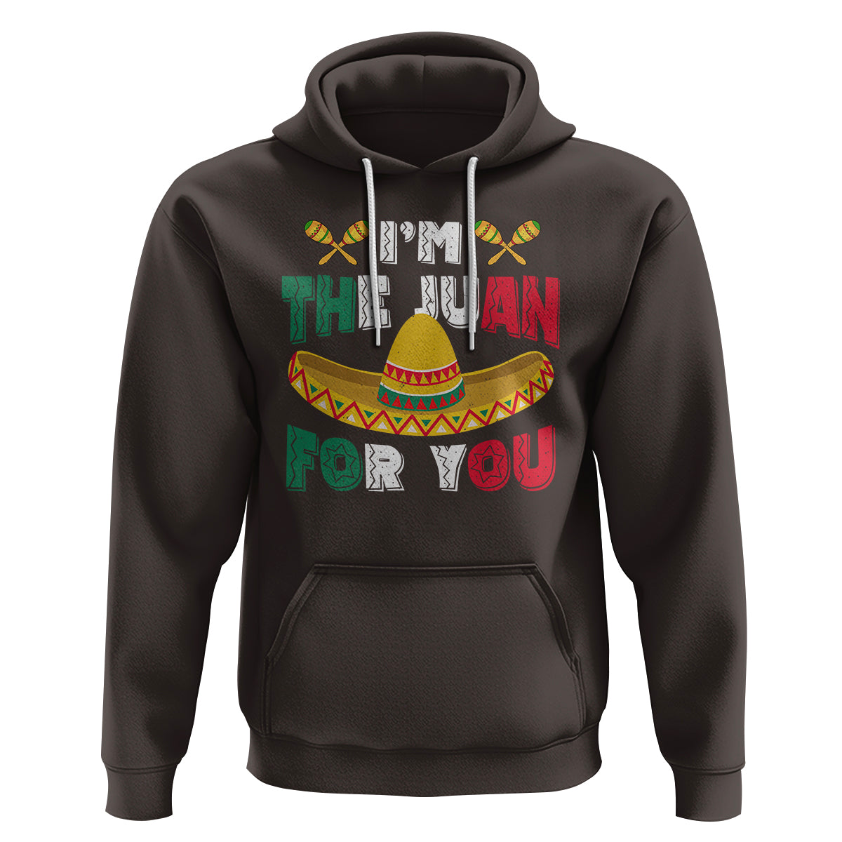 Cinco De Mayo Hoodie I'm The Juan For You Mexican Sombrero - Wonder Print Shop
