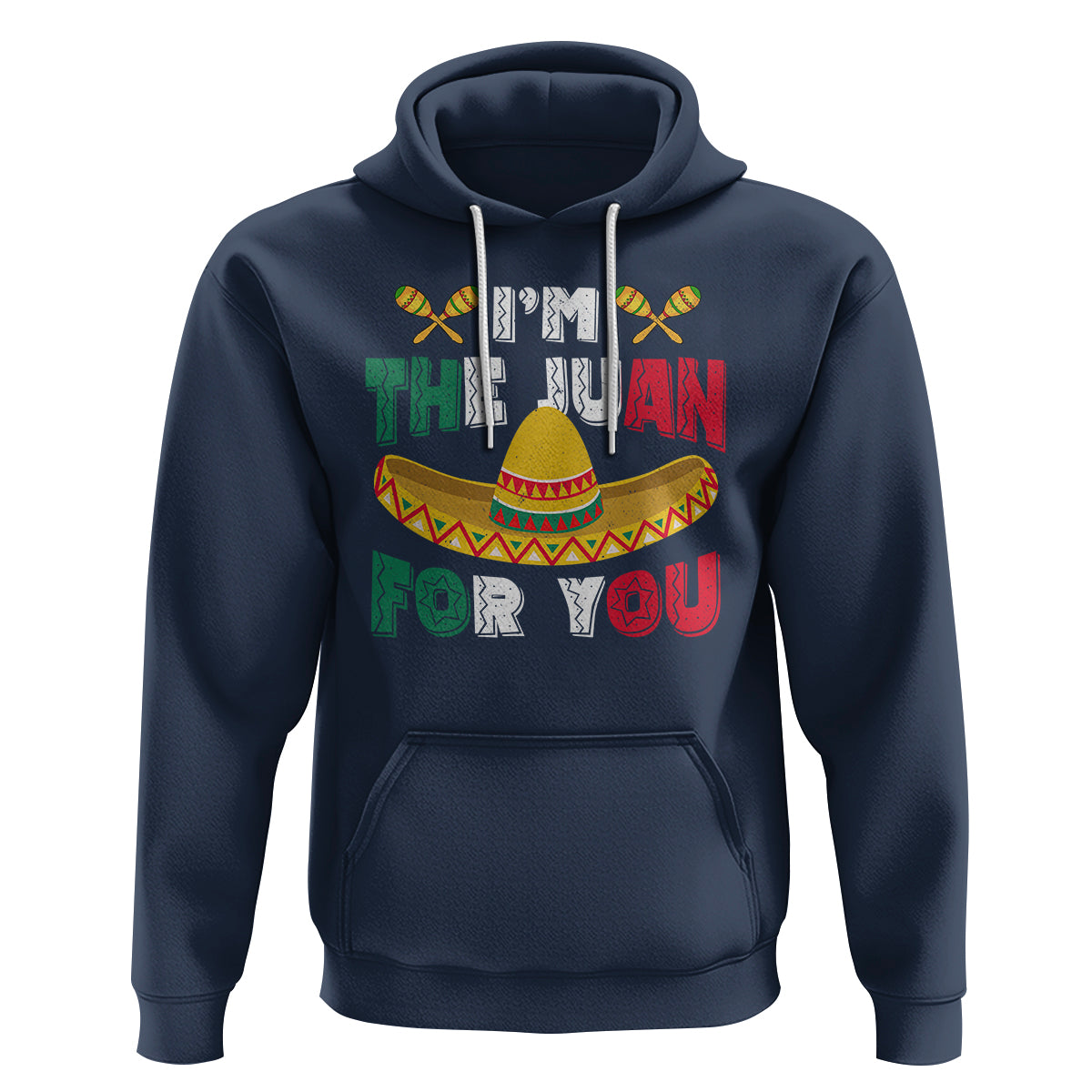 Cinco De Mayo Hoodie I'm The Juan For You Mexican Sombrero - Wonder Print Shop