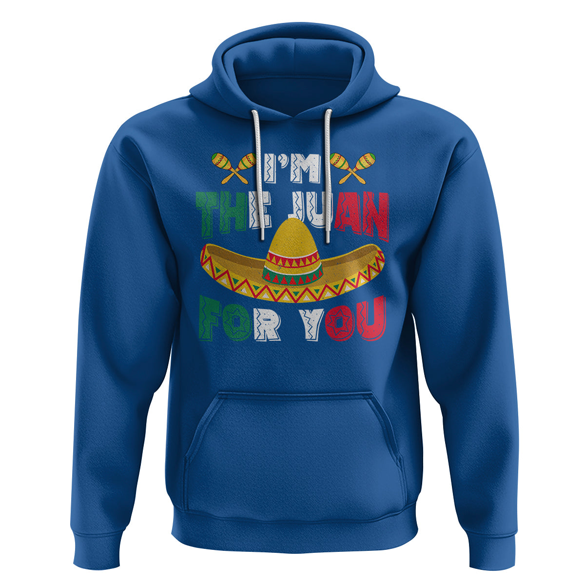 Cinco De Mayo Hoodie I'm The Juan For You Mexican Sombrero - Wonder Print Shop