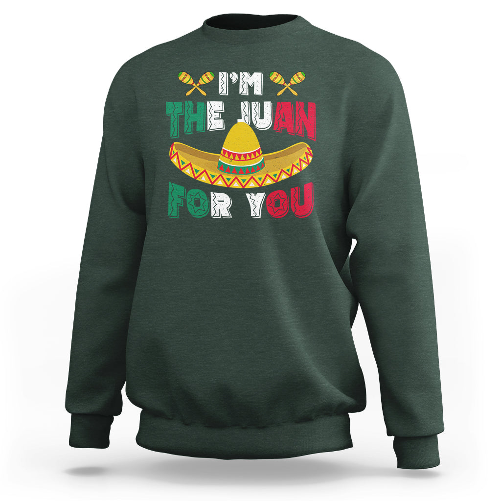 Cinco De Mayo Sweatshirt I'm The Juan For You Mexican Sombrero - Wonder Print Shop