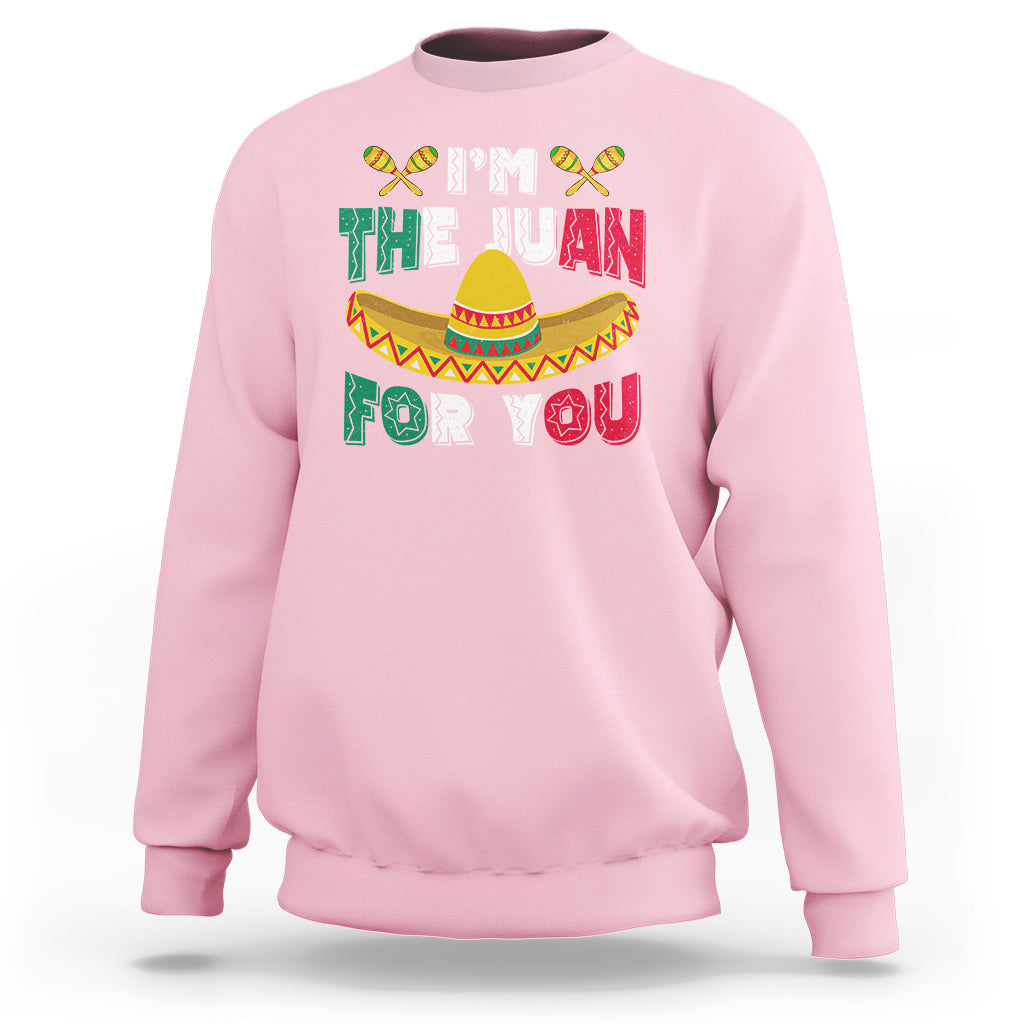 Cinco De Mayo Sweatshirt I'm The Juan For You Mexican Sombrero - Wonder Print Shop