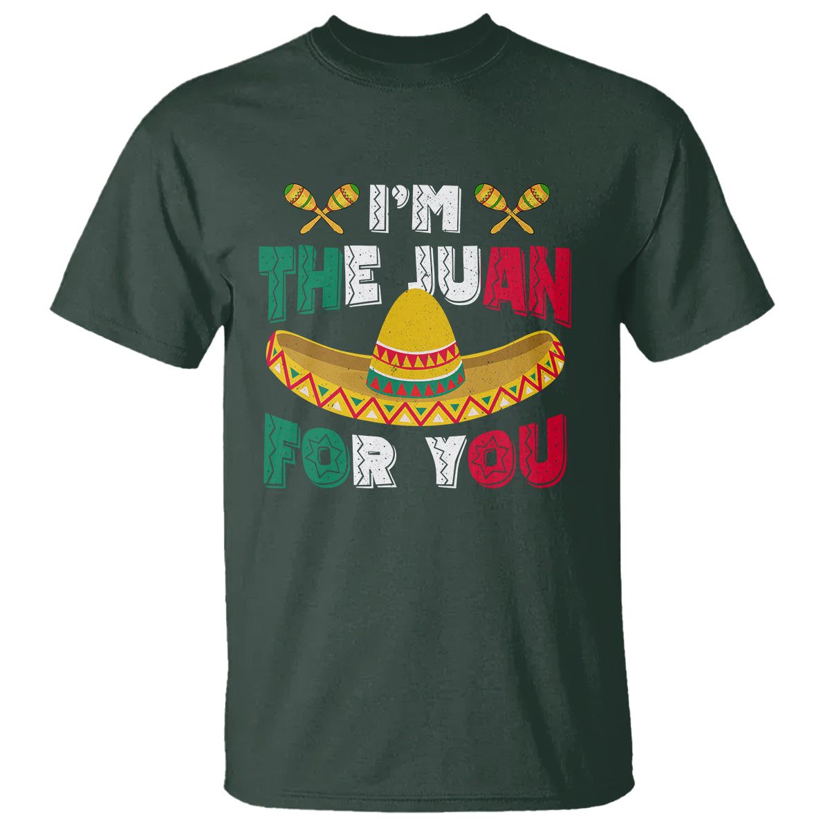 Cinco De Mayo T Shirt I'm The Juan For You Mexican Sombrero - Wonder Print Shop