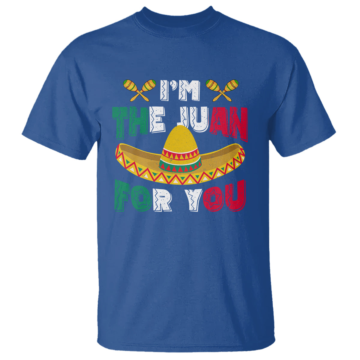 Cinco De Mayo T Shirt I'm The Juan For You Mexican Sombrero - Wonder Print Shop