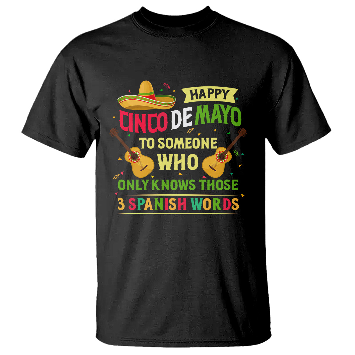 Happy Cinco De Mayo To Someone Who Only Knows Those 3 Spanish Words Funny T Shirt - Wonder Print Shop