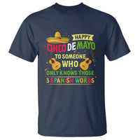 Happy Cinco De Mayo To Someone Who Only Knows Those 3 Spanish Words Funny T Shirt - Wonder Print Shop