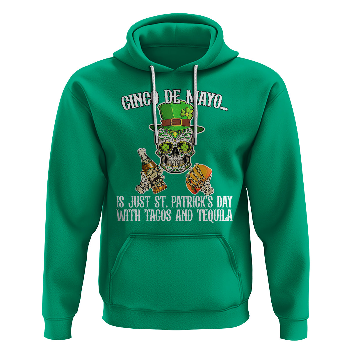 Cinco De Mayo Is Just ST. Patrick's Day With Tacos And Tequila Hoodie - Wonder Print Shop