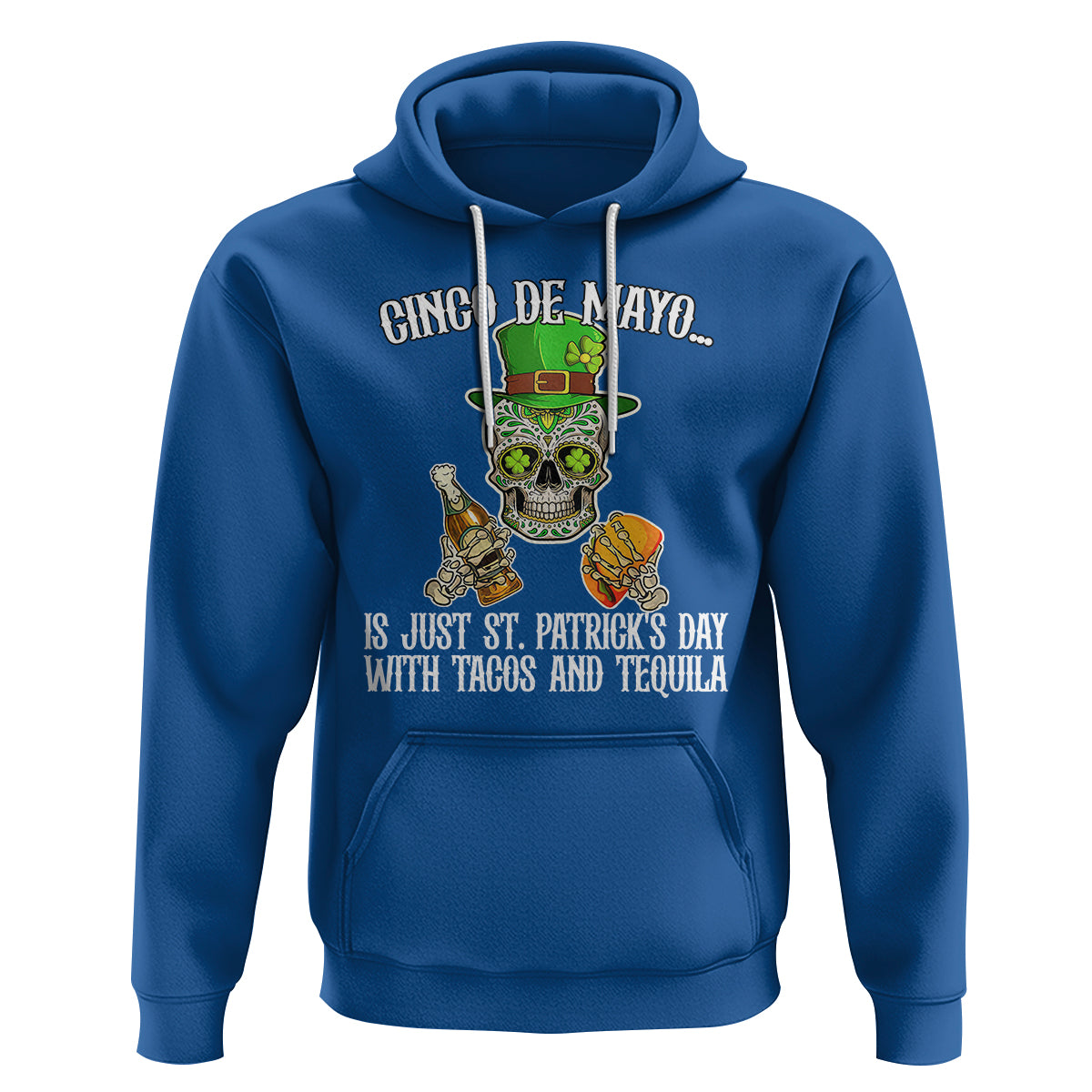 Cinco De Mayo Is Just ST. Patrick's Day With Tacos And Tequila Hoodie - Wonder Print Shop