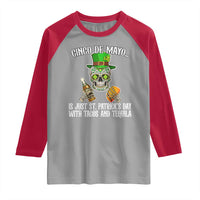 Cinco De Mayo Is Just St Patrick's Day With Tacos And Tequila Raglan Shirt