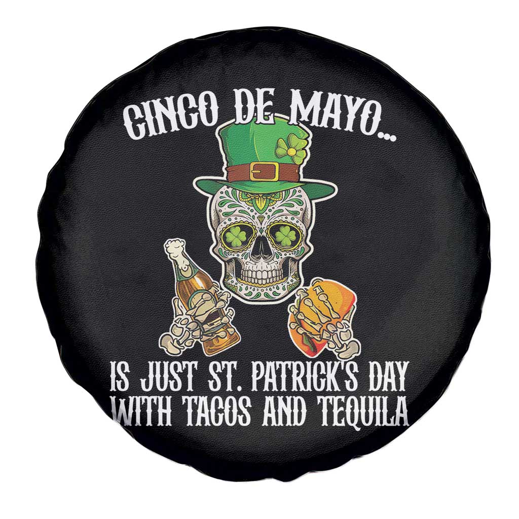 Cinco De Mayo Is Just St Patrick's Day With Tacos And Tequila Spare Tire Cover