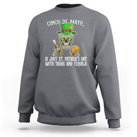 Cinco De Mayo Is Just ST. Patrick's Day With Tacos And Tequila Sweatshirt - Wonder Print Shop