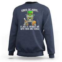 Cinco De Mayo Is Just ST. Patrick's Day With Tacos And Tequila Sweatshirt - Wonder Print Shop