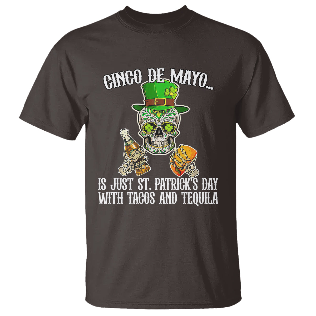 Cinco De Mayo Is Just ST. Patrick's Day With Tacos And Tequila T Shirt - Wonder Print Shop