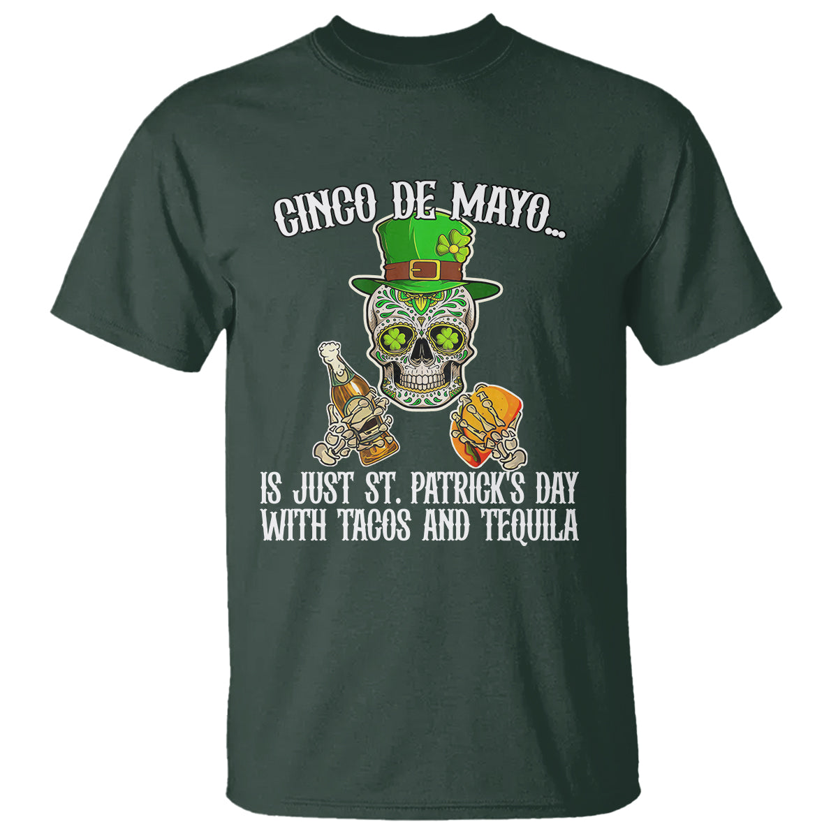 Cinco De Mayo Is Just ST. Patrick's Day With Tacos And Tequila T Shirt - Wonder Print Shop