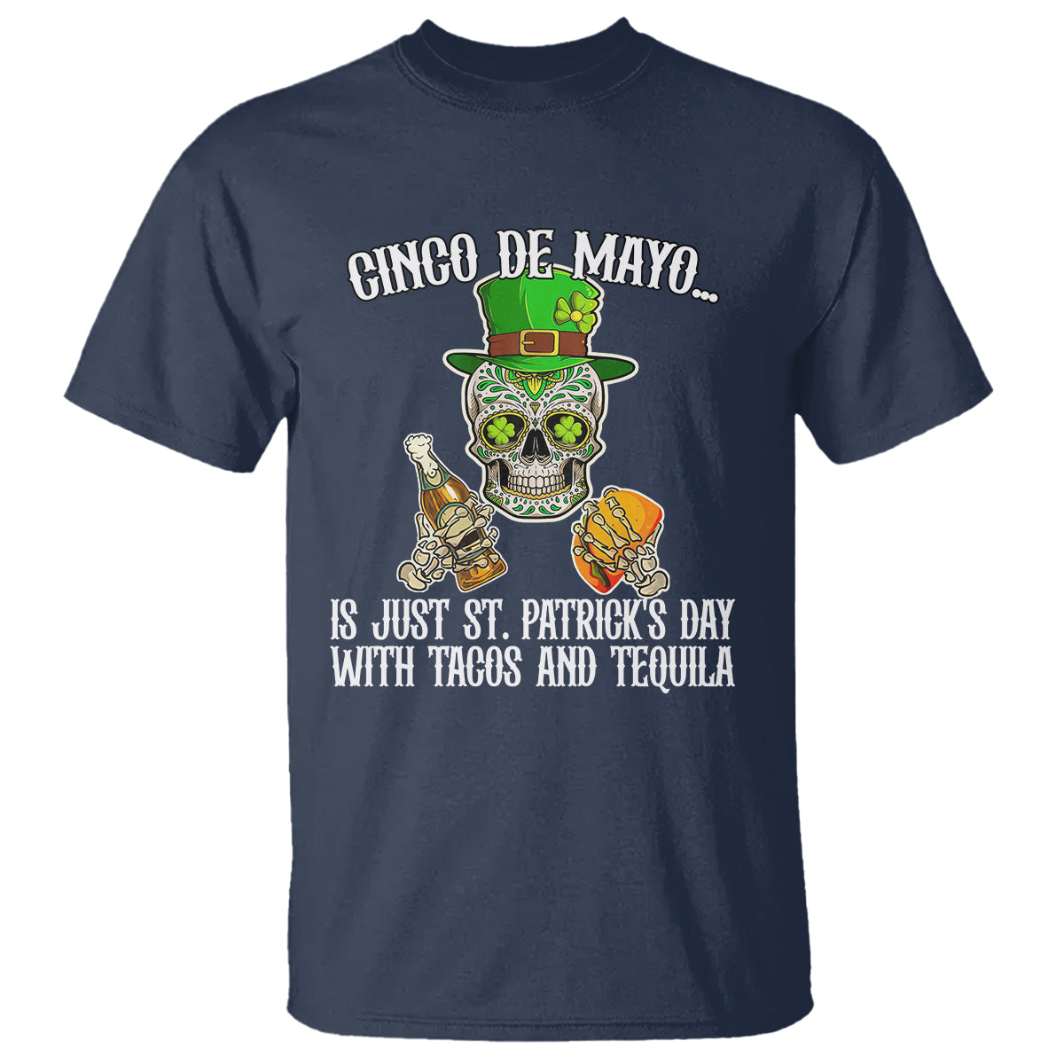Cinco De Mayo Is Just ST. Patrick's Day With Tacos And Tequila T Shirt - Wonder Print Shop