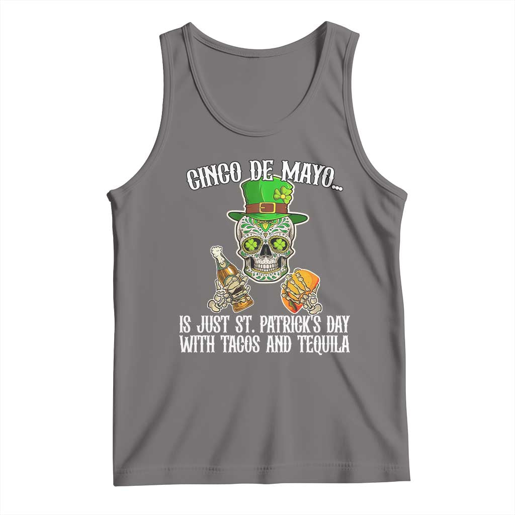 Cinco De Mayo Is Just St Patrick's Day With Tacos And Tequila Tank Top