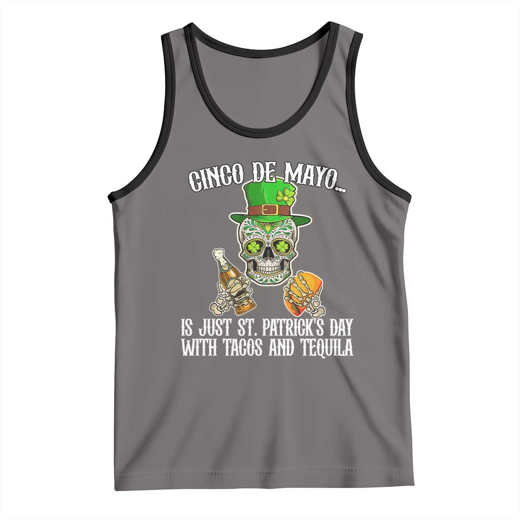 Cinco De Mayo Is Just St Patrick's Day With Tacos And Tequila Tank Top