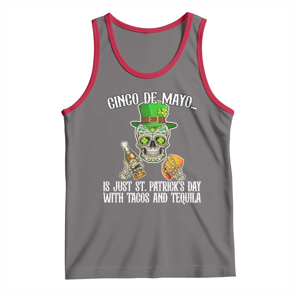 Cinco De Mayo Is Just St Patrick's Day With Tacos And Tequila Tank Top