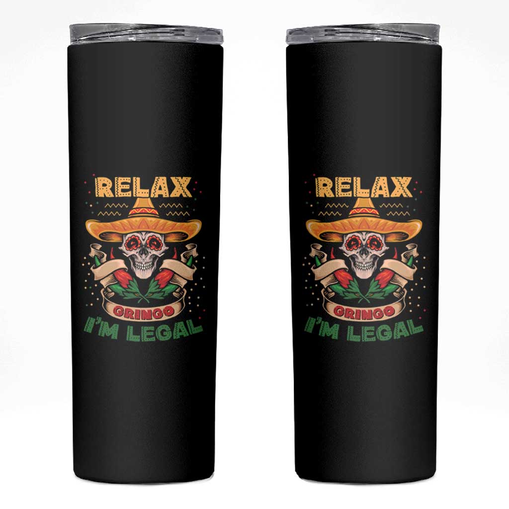 Funny Mexican Skinny Tumbler Relax Gringo I'm Legal Funny Skull Sombrero