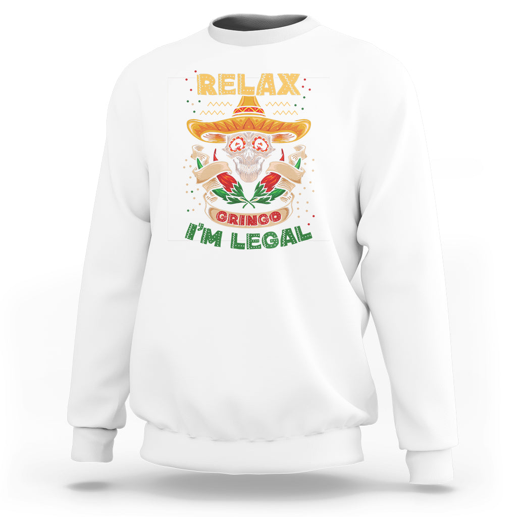 Funny Mexican Sweatshirt Relax Gringo I'm Legal Funny Skull Sombrero - Wonder Print Shop