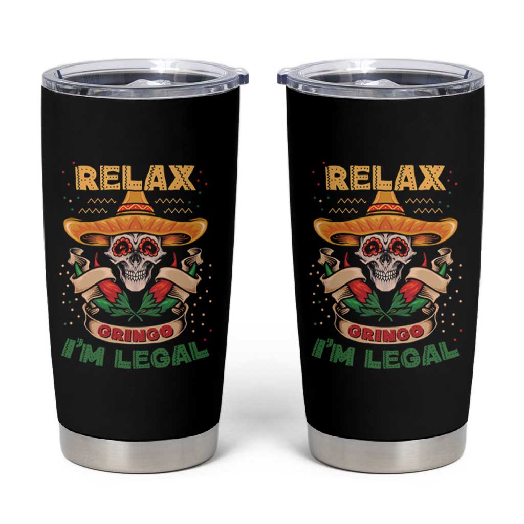 Funny Mexican Tumbler Cup Relax Gringo I'm Legal Funny Skull Sombrero