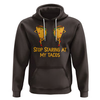 Funny Taco Lover Hoodie Stop Staring At My Tacos - Wonder Print Shop