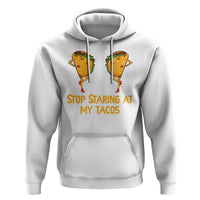 Funny Taco Lover Hoodie Stop Staring At My Tacos - Wonder Print Shop