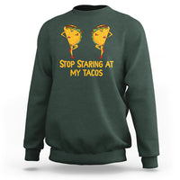 Funny Taco Lover Sweatshirt Stop Staring At My Tacos - Wonder Print Shop