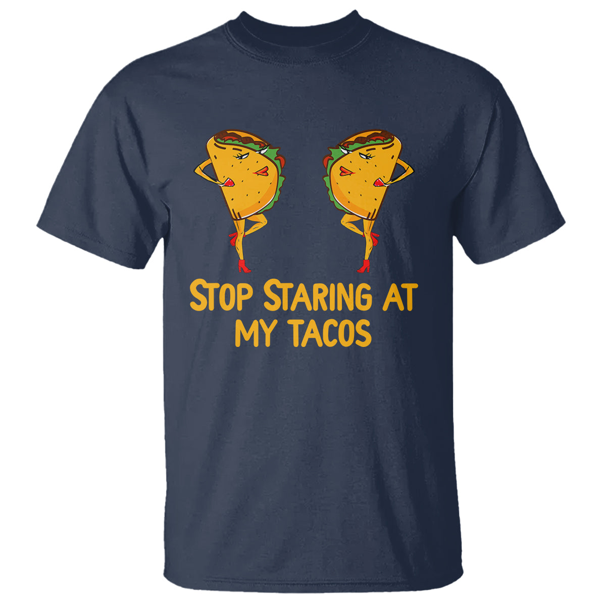 Funny Taco Lover T Shirt Stop Staring At My Tacos - Wonder Print Shop