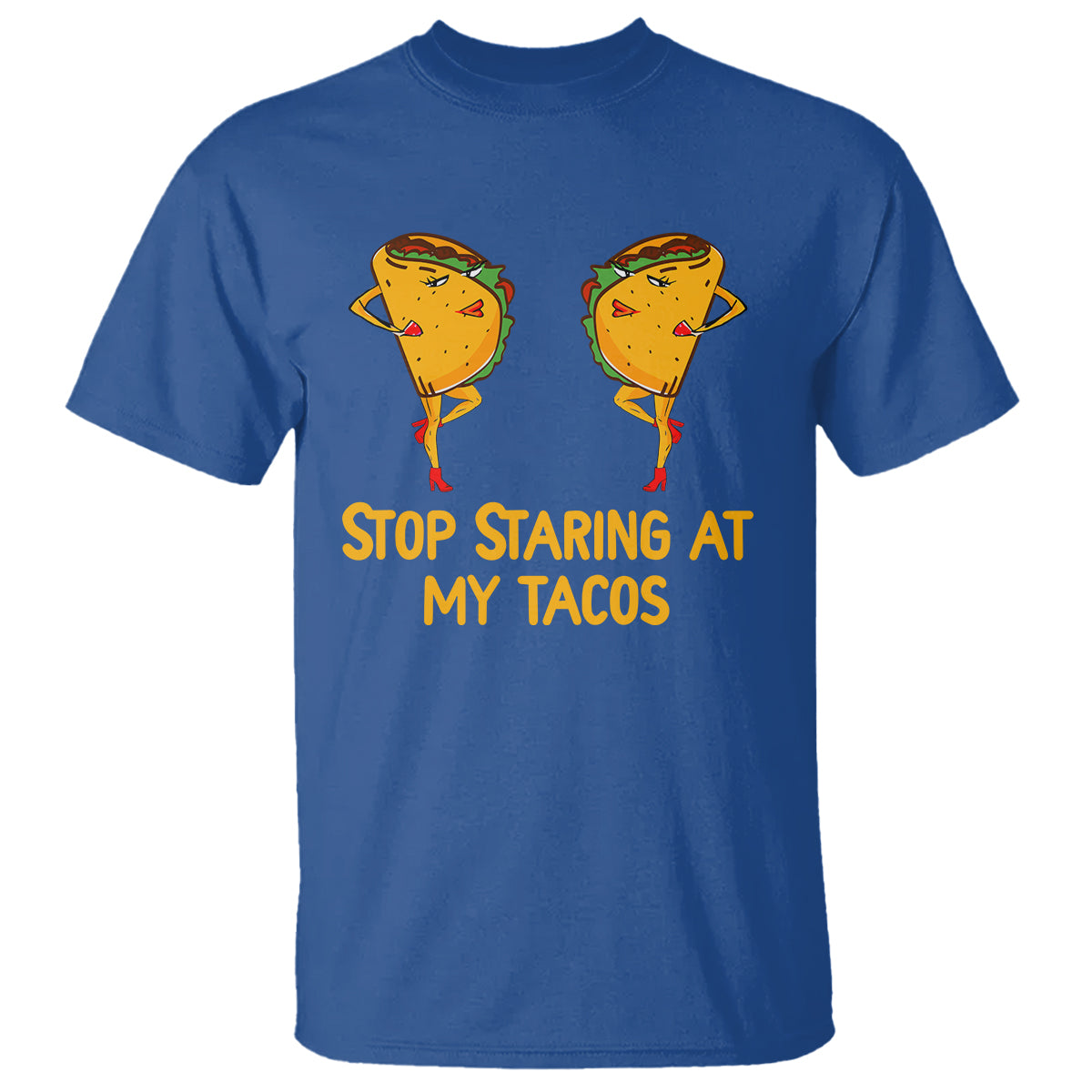 Funny Taco Lover T Shirt Stop Staring At My Tacos - Wonder Print Shop