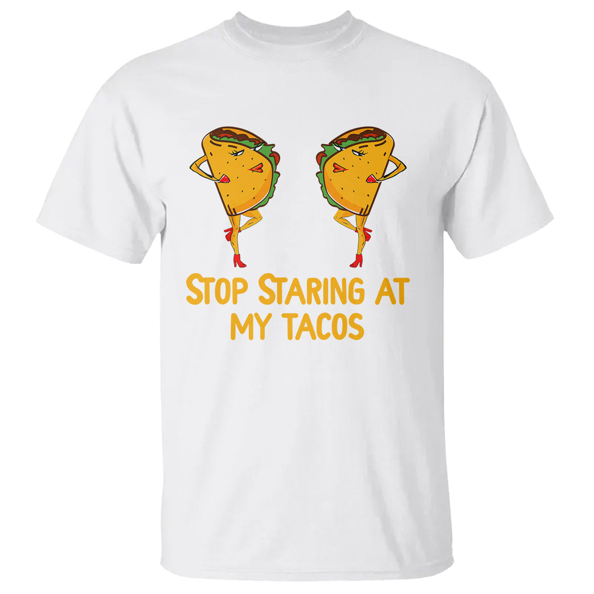 Funny Taco Lover T Shirt Stop Staring At My Tacos - Wonder Print Shop