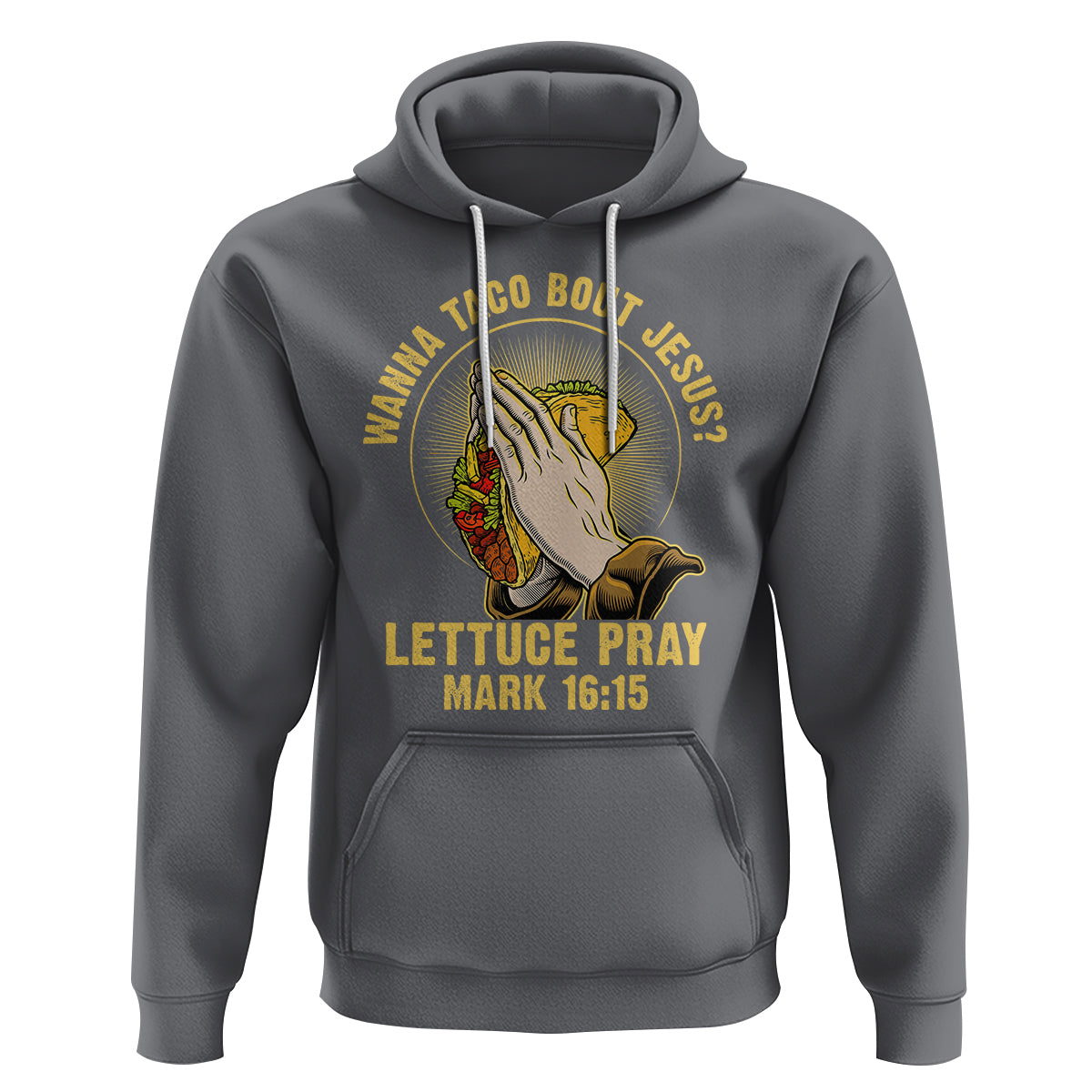 Taco Lover Hoodie Wanna Taco Bout Jesus Lettuce Pray Mark 16:15 - Wonder Print Shop