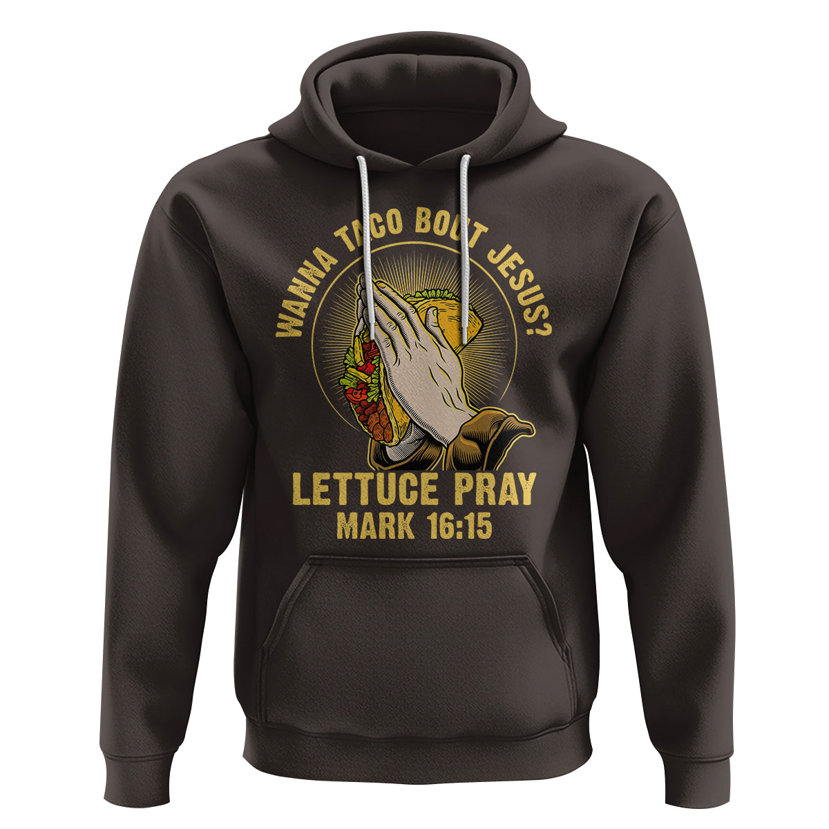Taco Lover Hoodie Wanna Taco Bout Jesus Lettuce Pray Mark 16:15 - Wonder Print Shop