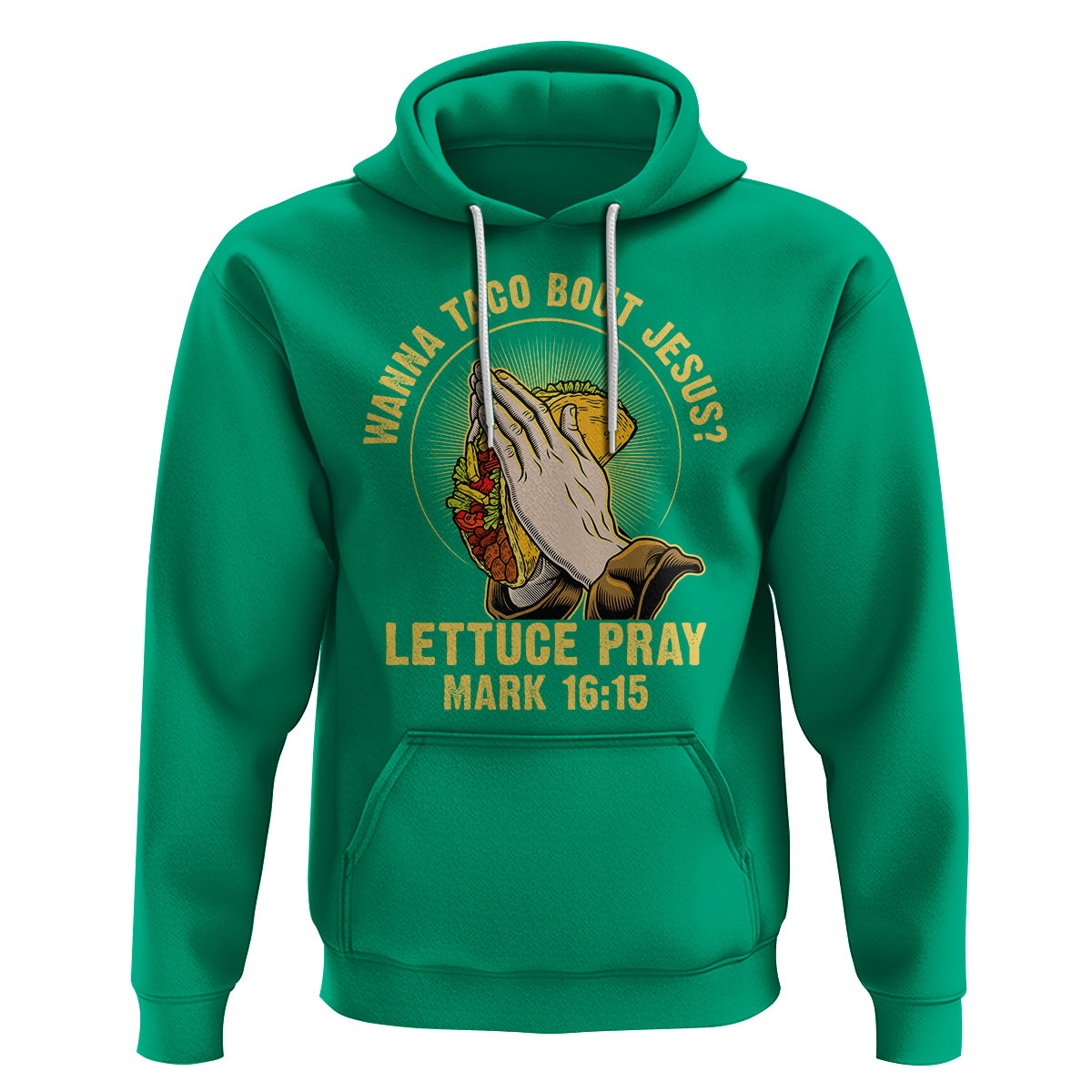 Taco Lover Hoodie Wanna Taco Bout Jesus Lettuce Pray Mark 16:15 - Wonder Print Shop
