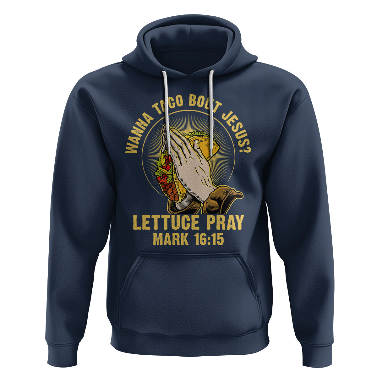 Taco Lover Hoodie Wanna Taco Bout Jesus Lettuce Pray Mark 16:15 - Wonder Print Shop