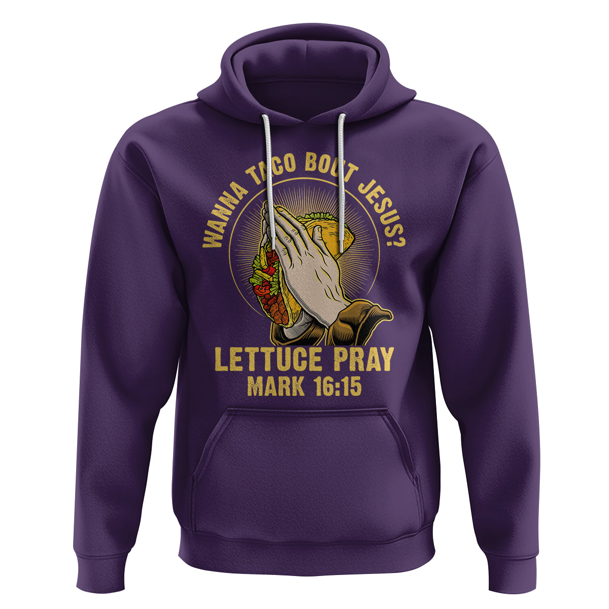 Taco Lover Hoodie Wanna Taco Bout Jesus Lettuce Pray Mark 16:15 - Wonder Print Shop