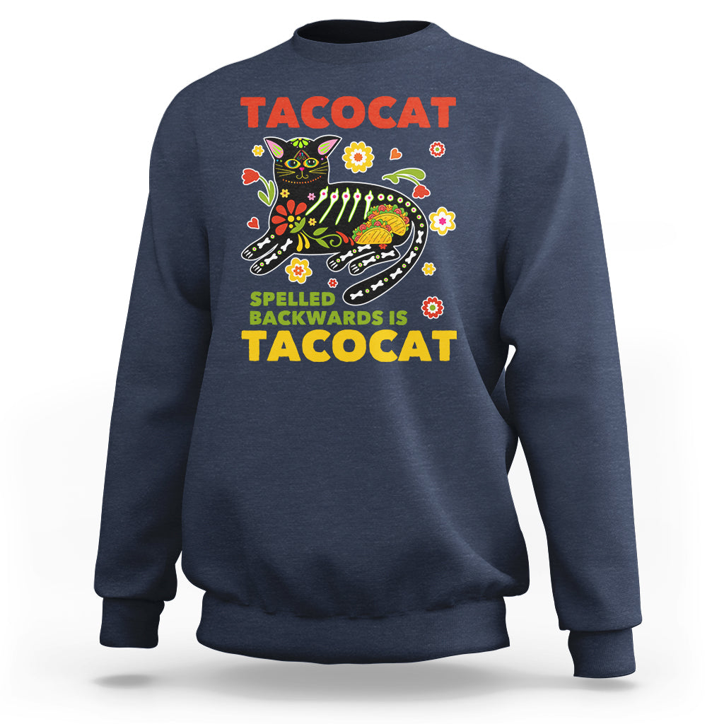 Funny Taco Cat Lover Sweatshirt Tacocat Spelled Backwards Tacos And Mexican Cats - Wonder Print Shop