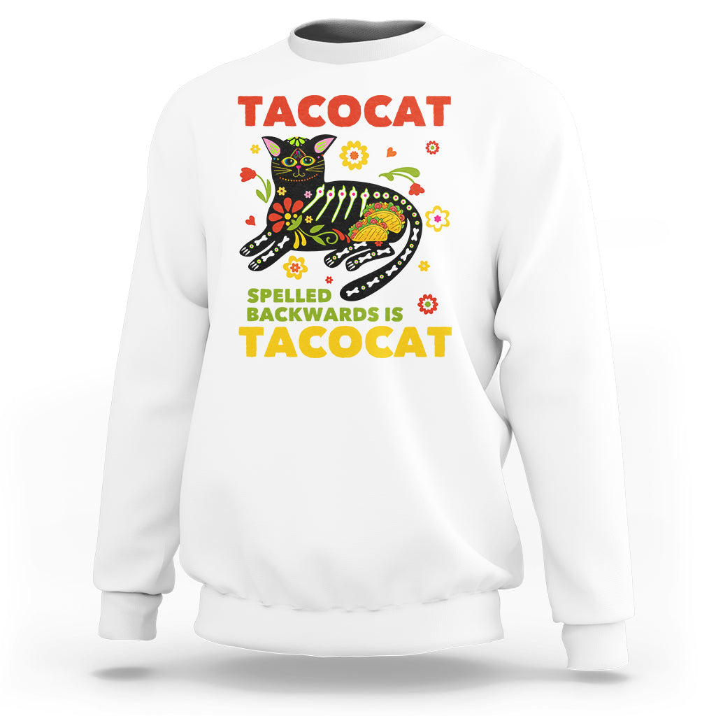 Funny Taco Cat Lover Sweatshirt Tacocat Spelled Backwards Tacos And Mexican Cats - Wonder Print Shop
